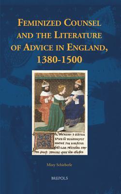 Feminized Counsel and the Literature of Advice in England, 1380-1500 (Disputatio)