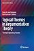 Topical Themes in Argumentation Theory: Twenty Exploratory Studies (Argumentation Library, 22)
