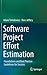 Software Project Effort Estimation: Foundations and Best Practice Guidelines for Success