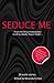 Seduce Me