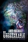 Unbreakable (Cypress Grove, #1)