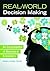 Real-World Decision Making:...