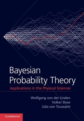 Bayesian Probability Theory: Applications in the Physical Sciences (Hardcover)