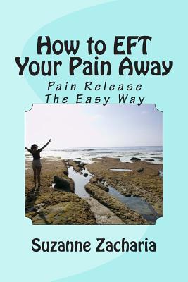 How to EFT Your Pain Away: Pain Release The Easy Way