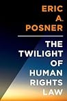 The Twilight of Human Rights Law (Inalienable Rights)