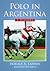 Polo in Argentina: A History