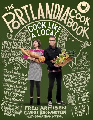 The Portlandia Cookbook: Cook Like a Local