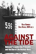 Against the Tide: Rickover's Leadership Principles and the Rise of the Nuclear Navy
