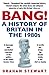 Bang!: A History of Britain in the 1980s