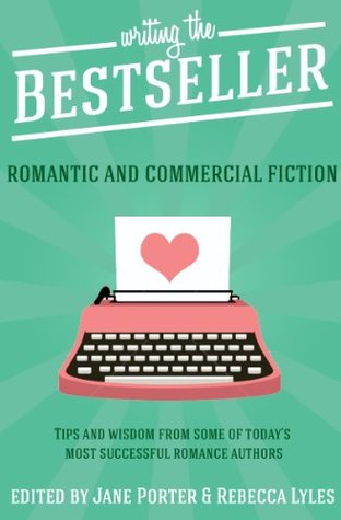 Writing the Bestseller: Romantic And Commercial Fiction (Kindle Edition)