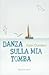 Danza sulla mia tomba