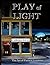 Play Of Light: The Art Of P...