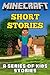 Minecraft Short Stories: A Series of Kids Stories