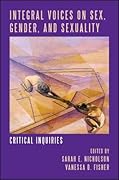 Integral Voices on Sex, Gender, and Sexuality: Critical Inquiries
