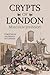 Crypts of London: Past and ...