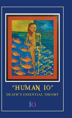 Human IO: Death's Essential Theory