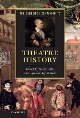 The Cambridge Companion to Theatre History (Hardcover)
