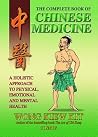 The Complete Book of Chinese Medicine: A holistic Approach to Physical, Emotional and Mental Health The Complete Book of Chinese Medicine: A holistic Approach to Physical, Emotional and Mental Health