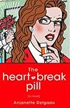 The Heartbreak Pill by Anjanette Delgado