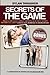 Secrets Of The Game: What Alpha Males, Pickup Artists and Beautiful Women Never Tell About Love vs. Lust, Marriage vs. Bachelor Life