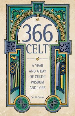 366 Celt: A Year and A Day of Celtic Wisdom and Lore (Paperback)