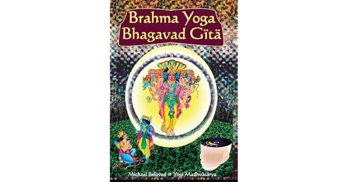 Brahma Yoga Bhagavad Gita by Michael Beloved