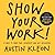 Show Your Work! 10 Ways to Show Your Creativity and Get Disco... by Austin Kleon