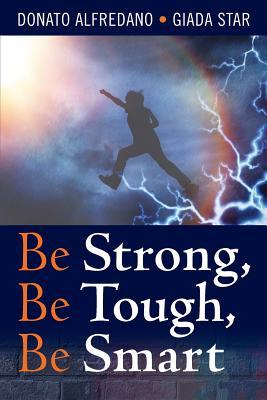Be Strong, Be Tough, Be Smart, "a father's guide to raising a child with autism"