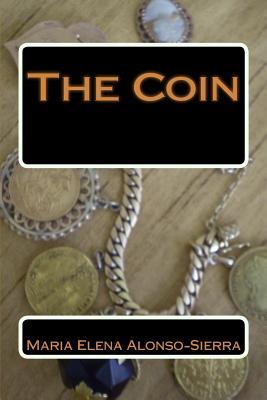 The Coin by Maria Elena Alonso-Sierra