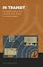 In Transit: The Formation of a Colonial East Asian Cultural Sphere (The World of East Asia)