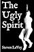 The Ugly Spirit