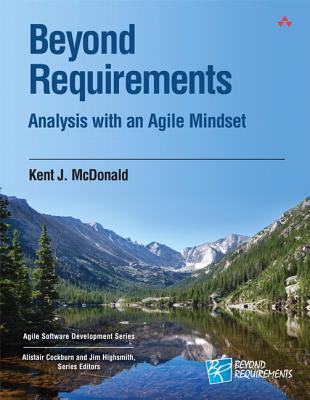 Beyond Requirements: Analysis with an Agile Mindset (Agile Software Development Series)