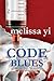 Code Blues by Melissa Yi