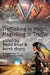 Trafficking in Magic, Magicking in Traffic