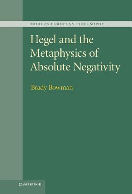 Hegel and the Metaphysics of Absolute Negativity (Modern European Philosophy)