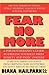 Fear No More: A Psychotherapist's Guide to Freeing Yourself from Anxiety and Panic Forever