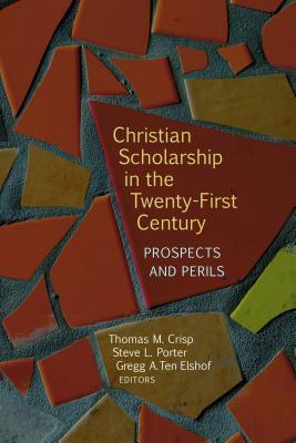 Christian Scholarship in the Twenty-First Century: Prospects and Perils (Paperback)
