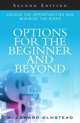 Options for the Beginner and Beyond: Unlock the Opportunities and Minimize the Risks