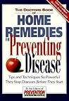 The Doctor's Book of Home Remedies for Preventing Disease: Tips and Techniques So Powerful They Stop Diseases Before They Start
