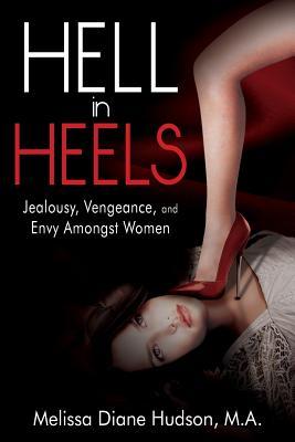 Hell in Heels: Jealousy, Vengeance, and Envy Amongst Women