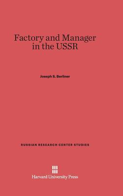 Factory and Manager in the USSR (Russian Research Center Studies, 27)