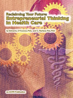 Reclaiming Your Future: Entrepreneurial Thinking in Health Care