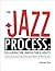 The Jazz Process: Collaboration, Innovation, and Agility
