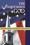 The Anonymous God: The Church Confronts Civil Religion And American Society