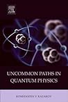 Uncommon Paths in Quantum Physics
