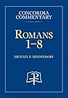 Romans 1-8 (Concordia Commentary)