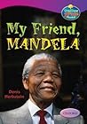 Oxford Reading Tree: Stages 10-12: TreeTops True Stories: My Friend, Mandela