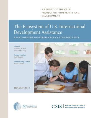The Ecosystem of U.S. International Development Assistance: A Development and Foreign Policy Strategic Asset (CSIS Reports)
