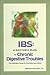 Ibs: A Doctor's Plan for Chronic Digestive Troubles : The Definitive Guide to Prevention and Relief