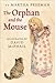 The Orphan and the Mouse by Martha Freeman